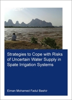 Strategies to Cope with Risks of Uncertain Water Supply in Spate Irrigation Systems: Case Study: Gash Agricultural Scheme in Sudan 0367465825 Book Cover