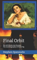 Final Orbit: Not All Ghosts Are Human: The Autobiography of Mario Ng B08R97LPVR Book Cover