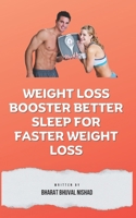 Weight Loss Booster Better Sleep For Faster Weight Loss B0CN4Q5K5N Book Cover