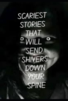 Scariest stories That Will Send Shivers Down Your Spine B0BW2X92H3 Book Cover