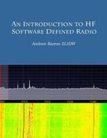 An Introduction to Hf Software Defined Radio: Sdr for Amateur Radio Operators 1500119938 Book Cover