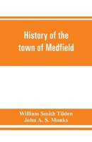 History of the Town of Medfield, Massachusetts. 1650. 1886; With Genealogies of Families That Held Real Estate or Made any Considerable Stay in the Town During the First two Centuries 1015981763 Book Cover