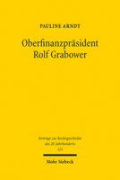Oberfinanzprasident Rolf Grabower: Jude, Christlicher Preusse, Richter in Theresienstadt (Beitrage Zur Rechtsgeschichte Des 20. Jahrhunderts) 3161618394 Book Cover