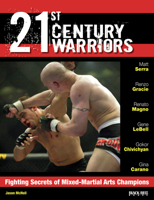 21st Century Warriors: Fighting Secrets of Mixed-Martial Arts Champions 0897501772 Book Cover