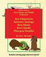 Kiwi Simile and More! Collection: Ant Adaptation Anteater Analogy Ibex Idiom Kiwi Simile Platypus Parallel 1522719873 Book Cover