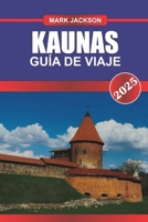 KAUNAS Guía de Viaje 2025: Descubra la segunda ciudad de Lituania: arquitectura de entreguerras, vibrante escena artística y rica historia. (Spanish Edition) B0F1KPVTTJ Book Cover