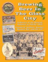 Brewing Beer in the Glass City: A History of the Brewing Industry in Toledo Ohio 0966895487 Book Cover