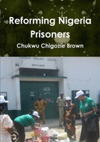 Reforming Nigeria Prisoners 1291507671 Book Cover