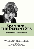 Spanning the Defiant Sea: Women Pilots Dare Atlantic Air B0BFTWDK6H Book Cover