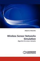 Wireless Sensor Networks Simulation: Algorithm for sensor networks 383838265X Book Cover