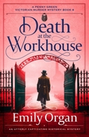 Death at the Workhouse: An utterly captivating historical mystery (A Penny Green Victorian Mystery) 1805088696 Book Cover