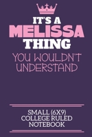 It's A Melissa Thing You Wouldn't Understand Small (6x9) College Ruled Notebook: A cute notebook or notepad to write in for any book lovers, doodle writers and budding authors! 1709906650 Book Cover