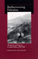 Rediscovering Palestine: Merchants and Peasants in Jabal Nablus, 1700-1900 0520203704 Book Cover