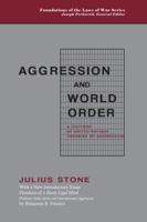 Aggression And World Order: A Critique of United Nations Theories of Aggression (Foundations of the Laws of War) 1584776013 Book Cover