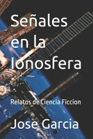 Señales en la Ionosfera: Relatos de Ciencia Ficcion (Spanish Edition) B0GFTFNC4K Book Cover