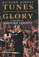 Tunes of Glory: the life of Malcolm Sargent 0091801311 Book Cover
