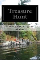 Treasure Hunt(Finding and living in the Kingdom of God) 1502787636 Book Cover
