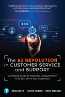 The AI Revolution in Customer Service and Support: A Practical Guide to Impactful Deployment of AI Models 0138286507 Book Cover