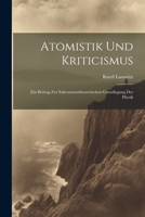 Atomistik Und Kriticismus: Ein Beitrag Zur Erkenntnisstheoretischen Grundlegung Der Physik (German Edition) 1022470027 Book Cover