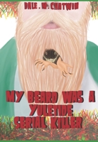 My Beard Was A Yuletide Serial Killer: Anniversary Edition B0BP9VLXBQ Book Cover