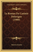 Le Roman De Casimir Delavigne (1900) 1120412374 Book Cover