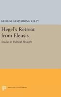 Hegel's retreat from Eleusis: Studies in political thought 0691600562 Book Cover