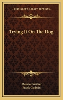 Trying It On The Dog 0548294402 Book Cover