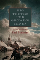 Big Truths for Growing Minds: Stories of Long, Long Ago 1953855814 Book Cover