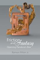 Friction and Fantasy: Opening Pandora's Box 1631350706 Book Cover