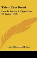 Thirty cent bread; how to escape a higher cost of living 1171981341 Book Cover