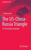 The US-China-Russia Triangle: An Evolving Historiography 3031048466 Book Cover