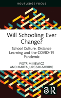 Will Schooling Ever Change?: School Culture, Distance Learning and the Covid-19 Pandemic 1032428589 Book Cover