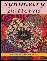 Symmetry patterns: Relieving loads and Anti-stress across artwork and optimizing therapy for adult/teens who they desire coloring book with symmentry ... character generates the optimum patterns B08WKBGC6N Book Cover