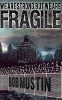 We Are Strong, But We Are Fragile 1631734466 Book Cover