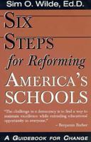Six Steps for Reforming America's Schools: A Guidebook for Change 1568250592 Book Cover