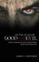 On the Plain of Good and Evil: First Floor Front and Other Stories from the Wasteland 1491793783 Book Cover