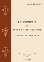 Le Bienfait de Jésus-Christ Crucifié 2322198161 Book Cover