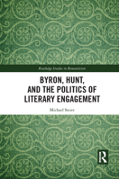 Byron, Hunt, and the Politics of Literary Engagement 1032091118 Book Cover