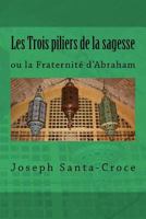 Les trois piliers de la sagesse: ou la Fraternit� d'Abraham 1534710876 Book Cover