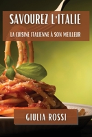 Savourez l'Italie: La Cuisine Italienne à son Meilleur (French Edition) 1835862128 Book Cover