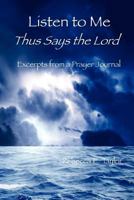 Listen to Me: Thus Says the Lord 1105585786 Book Cover