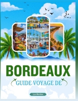 GUIDE VOYAGE DE BORDEAUX (French Edition) B0FRRVNQ16 Book Cover