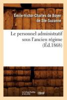 Le Personnel Administratif Sous L'Ancien Ra(c)Gime (A0/00d.1868) 2012688888 Book Cover