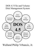 DOS 4.5 File and Volume Disk Management System 0578385848 Book Cover