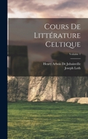 Cours De Littérature Celtique; Volume 1 101765655X Book Cover