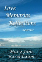 Love, Memories, Reflections: Poetry B08NWTCT1L Book Cover