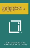 John Knox's History Of The Reformation In Scotland V1 116292991X Book Cover