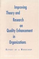 Improving Theory and Research on Quality Enhancement in Organizations: Report of a Workshop (Compass Series) 0309059372 Book Cover