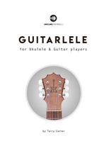 Guitarlele for Ukulele and Guitar Players 0982615175 Book Cover