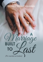 A MARRIAGE BUILT TO LAST: 1669855937 Book Cover